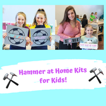 KIDS and TEENS 'Hammer at Home" Take Home Kits
